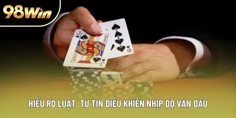 Hiểu rõ luật, tự tin điều khiến nhịp độ ván đấu Hiểu rõ luật, tự tin điều khiến nhịp độ ván đấu