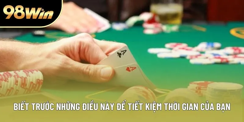 Biết trước những điều này để tiết kiệm thời gian của bạn Biết trước những điều này để tiết kiệm thời gian của bạn