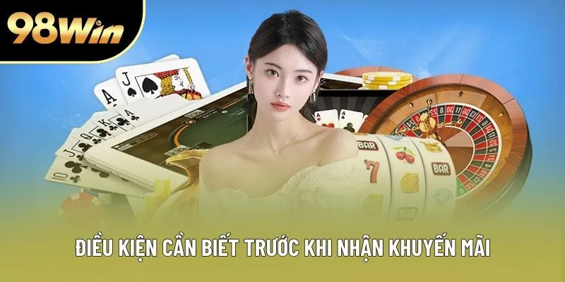 Điều kiện cần biết trước khi nhận khuyến mãi Điều kiện cần biết trước khi nhận khuyến mãi