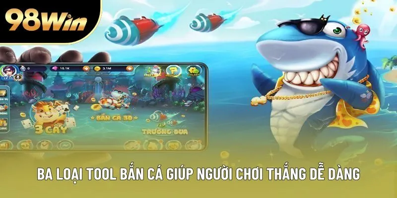 Ba loại tool bắn cá giúp người chơi thắng dễ dàng Ba loại tool bắn cá giúp người chơi thắng dễ dàng
