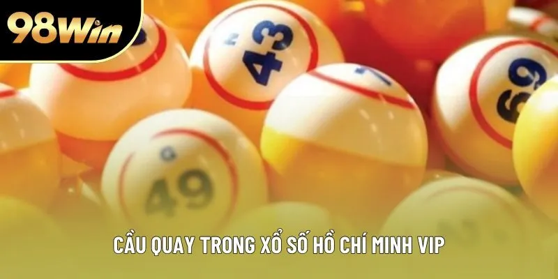Cầu quay trong xổ số Hồ Chí Minh vip Cầu quay trong xổ số Hồ Chí Minh vip