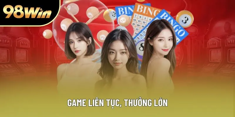 Game liên tục, thưởng lớn Game liên tục, thưởng lớn